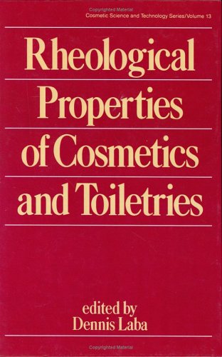 Rheological Properties of Cosmetics and Toiletries (Cosmetic Science and Technology Series, Volume 13)