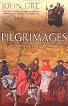 Pilgrimages: The Great Adventure of the Middle Ages Pilgrimages: The Great Adventure of the Middle Ages
