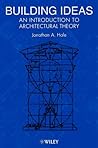 Building Ideas: An Introduction to Architectural Theory