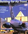 Building for Air Travel: Architecture and Design for Commercial Aviation