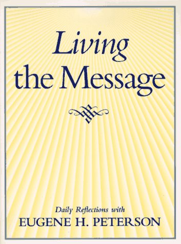 Living the Message: Daily Reflections with Eugene Peterson (Paperback)