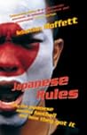 Japanese Rules : Japan and the Beautiful Game Japanese Rules : Japan and the Beautiful Game