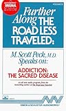 Further Along the Road Less Traveled: Addiction: The Sacred Disease