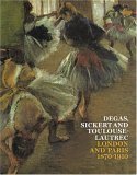 Degas, Sickert and Toulouse-Lautrec: London and Paris 1870-1910 (Hardcover)