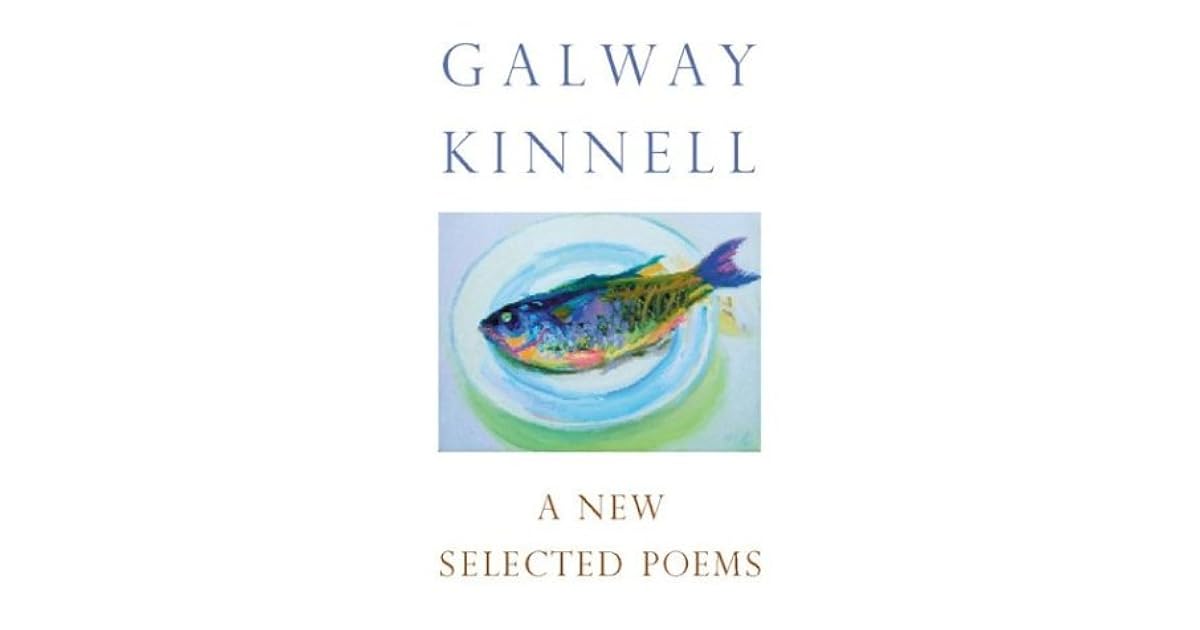 A New Selected Poems by Galway Kinnell