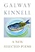A New Selected Poems by Galway Kinnell