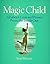 Magic Child: All About Love and Power from the Inside Out