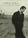 Vince Gill -- High Lonesome Sound: Piano/Vocal/Chords