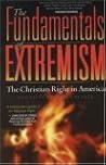 The Fundamentals of Extremism: The Christian Right in America The Fundamentals of Extremism: The Christian Right in America