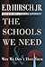 The Schools We Need and Why We Don't Have Them