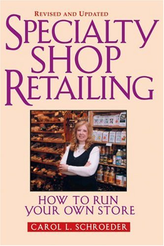 Specialty Shop Retailing: How to Run Your Own Store (Revision)