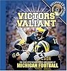 Victors Valiant: The Most Spectacular Sights and Sounds of Michigan Football Victors Valiant: The Most Spectacular Sights and Sounds of Michigan Football