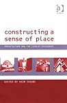 Constructing a Sense of Place: Architecture and the Zionist Discourse (Design and the Built Environment)