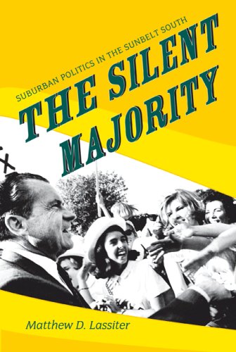 The Silent Majority: Suburban Politics in the Sunbelt South (Politics and Society in Modern America)