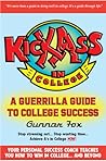 Kick Ass In College: A Guerrilla Guide To College Success