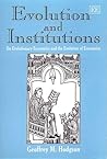 Evolution and Institutions: On Evolutionary Economics and the Evolution of Economics