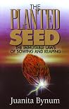 The Planted Seed: The Immutable Laws of Sowing and Reaping The Planted Seed: The Immutable Laws of Sowing and Reaping