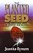 The Planted Seed: The Immutable Laws of Sowing and Reaping