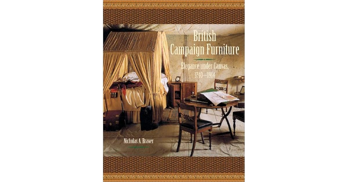 British Campaign Furniture Elegance Under Canvas, 17401914 by Nicholas A. Brawer