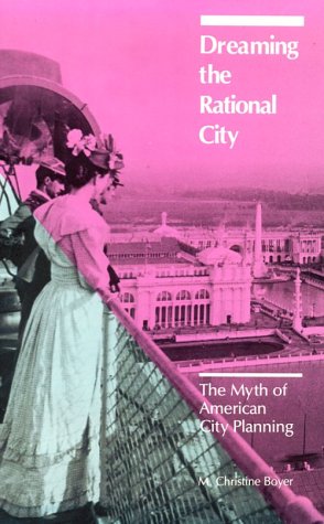 Dreaming the Rational City: The Myth of American City Planning (Paperback)