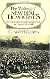 The Making of the New Deal Democrats: Voting Behavior and Realignment in Boston, 1920-1940 The Making of the New Deal Democrats: Voting Behavior and Realignment in Boston, 1920-1940