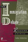 The Immigration Debate: Remaking America The Immigration Debate: Remaking America