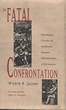 The Fatal Confrontation: Historical Studies of American Indians, Environment, and Historians (Historians of the Frontier and American West) The Fatal Confrontation: Historical Studies of American Indians, Environment, and Historians (Historians of the Frontier and American West)