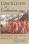 Conciliation And Confession: The Struggle for Unity in the Age of Reform, 1415-1648 (Works of Cardinal Newman: Birmingham Oratory Millennium Edit)