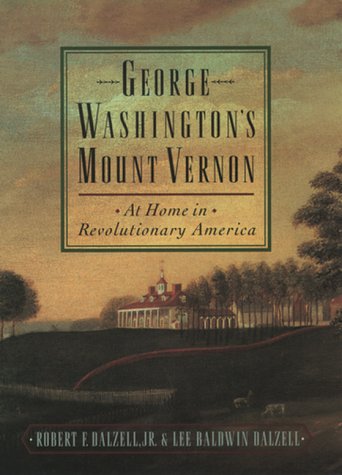 George Washington's Mount Vernon : At Home in Revolutionary America (Hardcover)