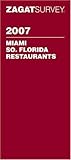Zagat 2007 Miami, South Florida Restaurants (Zagatsurvey)