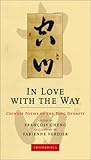 In Love with the Way: Chinese Poems of the Tang Dynasty (The Calligrapher's Notebooks) In Love with the Way: Chinese Poems of the Tang Dynasty (The Calligrapher's Notebooks)