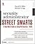 Security Administrator Street Smarts: A Real World Guide to CompTIA Security + Skills