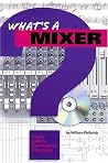 What's A Mixer: A Basic Guide to Their Features and Functions What's A Mixer: A Basic Guide to Their Features and Functions