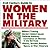 21st Century Guide to Women in the Military - Military Training, Gender-related Issues, Defense Advisory Committee on Women in the Services, History, ... at War (Core Federal Information Series)