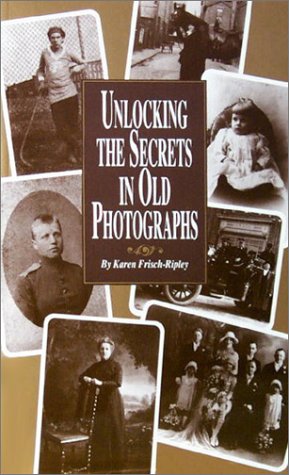 Unlocking the Secrets in Old Photographs (Paperback)