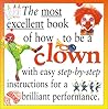 The Most Excellent Book of How to Be a Clown The Most Excellent Book of How to Be a Clown