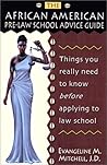 The African American Pre-Law School Advice Guide: Things You Really Need to Know Before Applying to Law School