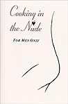 Cooking in the Nude: For Men Only