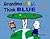 Grandma Ursu, Think Blue!