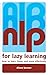 NLP for Lazy Learning: How to Learn Faster and More Effectively