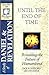 A STUDY OF DANIEL & REVELATION: Until the End of Time: Revealing the Future of Humankind