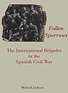 Fallen Sparrows: The International Brigades in the Spanish Civil War, Memoirs, American Philosophical Society (vol. 212) Fallen Sparrows: The International Brigades in the Spanish Civil War, Memoirs, American Philosophical Society (vol. 212)