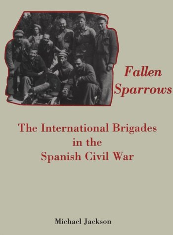 Fallen Sparrows: The International Brigades in the Spanish Civil War, Memoirs, American Philosophical Society (vol. 212)