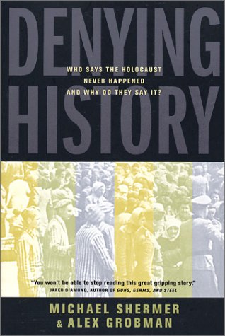 Denying History: Who Says the Holocaust Never Happened & Why Do They Say It? (Paperback)
