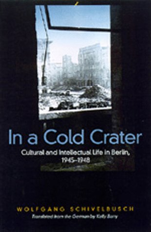 In a Cold Crater: Cultural and Intellectual Life in Berlin, 1945-1948 (Hardcover)