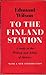 To the Finland Station: A Study in the Writing and Acting of History