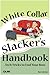 The 'white Collar Slacker's Handbook by Marc Saltzman