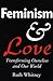 Feminism & Love: Transforming Ourselves & Our World