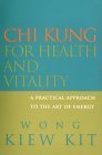 Chi Kung for Health and Vitality : A Practical Approach to the Art of Energy
