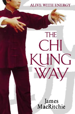 The Chi Kung Way: Alive With Energy (Paperback)